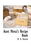 Aunt Mena's Recipe Book 102141994X Book Cover