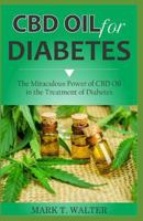 CBD Oil for Diabetes: The Miraculous Power of CBD Oil in the Treatment of Diabetes 1798443767 Book Cover