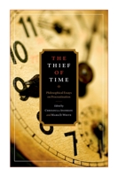 The Thief of Time: Philosophical Essays on Procrastination 019991737X Book Cover