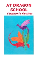 At Dragon School (Even Dragons Need Rescuing) 1763638499 Book Cover
