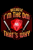 Because I'm The DM That's Why: Cute Dungeon Master Blank Composition Notebook for Journaling & Writing (120 Lined Pages, 6" x 9") 169934938X Book Cover
