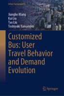 Customized Bus: User Travel Behavior and Demand Evolution (Urban Sustainability) 9819634873 Book Cover