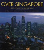 Over Singapore : Aerial Views of the Island Republic 9813018046 Book Cover