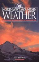Northwest Mountain Weather: Understanding and Forecasting for the Backcountry User 0898862973 Book Cover