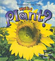 What Is a Plant? (The Science of Living Things) 0865059594 Book Cover