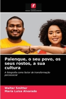 Palenque, o seu povo, os seus rostos, a sua cultura 6203209309 Book Cover