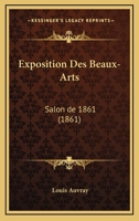 Exposition Des Beaux-Arts. Salon de 1861 2012857825 Book Cover