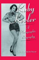 Ruby Keeler: A Photographic Biography. 0786425547 Book Cover