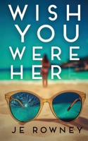 Wish You Were Her 1917398980 Book Cover