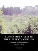 Florentine Villas in the Fifteenth Century: An Architectural and Social History (Architecture in Early Modern Italy) 0521770475 Book Cover