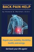 Back Pain Help: Find the Solutions You Need 1733831525 Book Cover