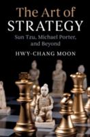 The Art of Strategy: Sun Tzu, Michael Porter, and Beyond 1108470300 Book Cover