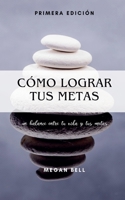 Cómo Lograr tus Metas (Taking Care of You) (Spanish Edition) B0DT8YMDVW Book Cover
