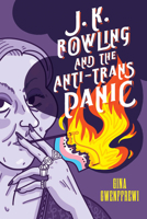 J. K. Rowling and the Anti-Trans Panic (Digital Media, Feminist Resistance) 0814259928 Book Cover