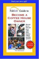 FabJob Guide to Become a Coffee House Owner (FabJob Guides) 1894638603 Book Cover