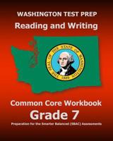 Washington Test Prep Reading and Writing Common Core Workbook Grade 7: Preparation for the Smarter Balanced (Sbac) Assessments 1507786166 Book Cover