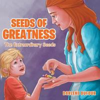 Seeds of Greatness: The Extraordinary Seeds 1514470608 Book Cover