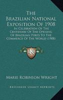 The Brazilian National Exposition of 1908 1166971805 Book Cover