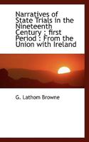 Narratives of State Trials in the Nineteenth Century: First Period : From the Union With Ireland 1142699439 Book Cover