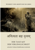 Der Tanz mit der Vergänglichkeit: Weisheit und Akzeptanz im Leben (German Edition) 3384333330 Book Cover