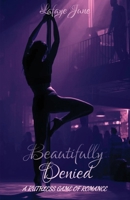 Beautifully Denied: A Ruthless Game of Romance B0GR5XGLXL Book Cover