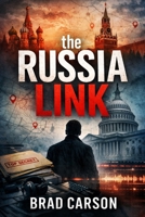 The Russia Link: The Most Dangerous Operations Leave No Evidence (The Patriot Files) B0GG36DYWZ Book Cover