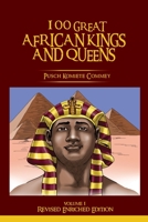 100 GREAT AFRICAN KINGS AND QUEENS ( Volume 1): Revised Enriched Edition B08N5LDXDT Book Cover