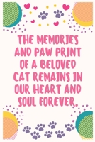 The memories and paw print of a beloved cat remains in our heart and soul forever: Cat Lover Notebook Journal 6 x 9Inches 100 Lined Blank Pages 1708552073 Book Cover