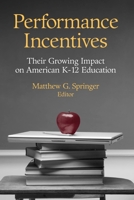 Performance Incentives: Their Growing Impact on American K-12 Education 081578080X Book Cover
