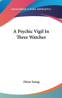 A Psychic Vigil In Three Watches 1428617604 Book Cover