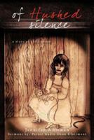 Of Hushed silence: a story of child abuse 1463437498 Book Cover