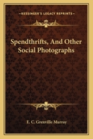 Spendthrifts, And Other Social Photographs 1163626481 Book Cover