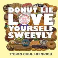 DONUT LIE LOVE YOURSELF SWEETLY B089LYGYFW Book Cover