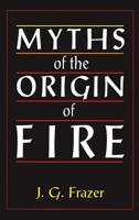 Myths of the Origin of Fire 1566199964 Book Cover