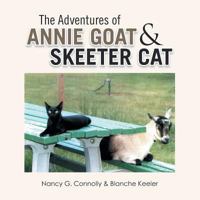 The Adventures of Annie Goat & Skeeter Cat 1483604977 Book Cover