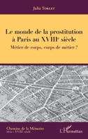 Le monde de la prostitution à Paris au XVIIIe siècle: Métier de corps, corps de métier ? (Chemins de la Mémoire) (French Edition) 2343158495 Book Cover