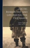 Arctic Resrarches and Life Among the Esquimaux 1021896942 Book Cover
