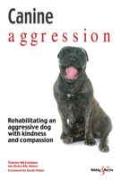 Canine Aggression: How Kindness and Compassion Saved Calgacus 1787110796 Book Cover