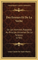 Des Erreurs Et De La Verite: Ou Les Hommes Rappeles Au Principe Universel De La Science (1781) 116594751X Book Cover