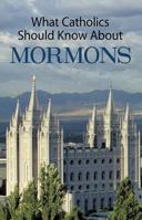 What Catholics Should Know about Mormons 076481513X Book Cover
