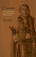 Chevato: The Story of the Apache Warrior Who Captured Herman Lehmann (American Indian Lives) 0803227868 Book Cover
