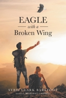 Eagle with a Broken Wing 1645593770 Book Cover