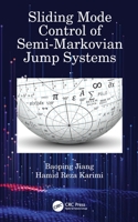 Sliding Mode Control of Semi-Markovian Jump Systems 0367565048 Book Cover