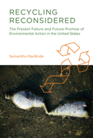 Recycling Reconsidered: The Present Failure and Future Promise of Environmental Action in the United States 0262016001 Book Cover