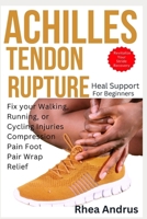 Achilles tendon rupture heel support for Beginners: Fix your walking, running, or cycling injuries compression pain foot pair wrap relief B0CT3YBX2W Book Cover