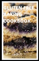 Gluten Free Baking Cookbook: 50 Delicious Cookies, Cakes, Pies, Breads & More Baking Recipes B08GFPRJ97 Book Cover