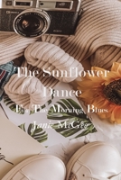 The Sunflower Dance for The Morning Blues: Poetry, Spoken Word, and Essays 1449572197 Book Cover