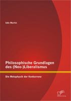 Philosophische Grundlagen Des (Neo-)Liberalismus: Die Metaphysik Der Konkurrenz 3842885474 Book Cover