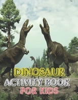 Dinosaur Activity book for kids: Great Gift For boys & Girl vol-1 1673452027 Book Cover