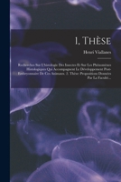 1, Th�se: Recherches Sur l'Histologie Des Insectes Et Sur Les Ph�nom�nes Histologiques Qui Accompagnent Le D�veloppement Post-Embryonnaire de Ces Animaux. 2. Th�se: Propositions Donn�es Par La Facult� 1017824304 Book Cover